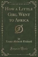 How a Little Girl Went to Africa (Classic Reprint)