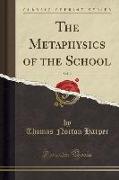 The Metaphysics of the School, Vol. 2 (Classic Reprint)