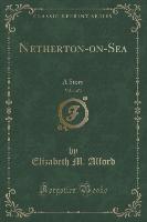 Netherton-on-Sea, Vol. 1 of 3