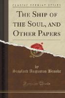 The Ship of the Soul, and Other Papers (Classic Reprint)