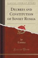 Decrees and Constitution of Soviet Russia (Classic Reprint)