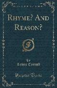 Rhyme? And Reason? (Classic Reprint)