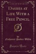 Dashes at Life With a Free Pencil (Classic Reprint)