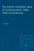 The French-Canadian Idea of Confederation, 1864-1900