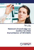 Women's knowledge on mother-to-child transmission of HIV/AIDS