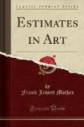 Estimates in Art (Classic Reprint)