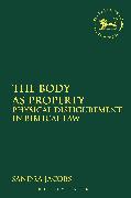 The Body as Property: Physical Disfigurement in Biblical Law