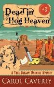 Dead in Hog Heaven (A Thea Barlow Wyoming Mystery, Book 3)