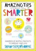 Amazing Tips to Make You Smarter: Hundreds of Helpful, Fun Facts to Improve Your Life!