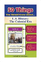 50 Things You Should Know about U.S. History: The Colonial Era Flash Cards