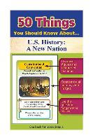 50 Things You Should Know about U.S. History: A New Nation Flash Cards