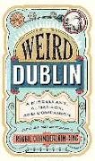 Weird Dublin: A Miscellany, Almanack and Companion