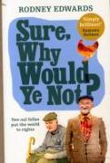 Sure, Why Would Ye Not?: Two Oul Fellas Put the World to Rights