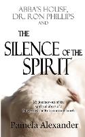 Abba's House, Dr. Ron Phillips, and the Silence of the Spirit