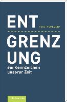 Entgrenzung - ein Kennzeichen unserer Zeit