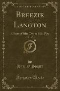 Breezie Langton, Vol. 1 of 3: A Story of Fifty-Two to Fifty-Five (Classic Reprint)