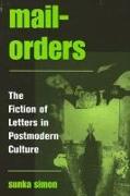 Mail-Orders: The Fiction of Letters in Postmodern Culture