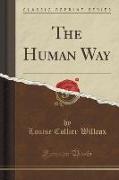 The Human Way (Classic Reprint)