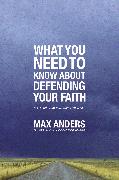 What You Need to Know about Defending Your Faith