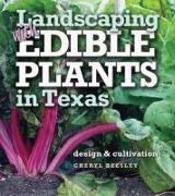 Landscaping with Edible Plants in Texas, Volume 48: Design and Cultivation