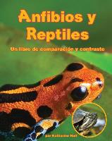 Anfibios Y Reptiles: Un Libro de Comparación Y Contraste (Amphibians and Reptiles: A Compare and Contrast Book)