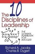 The Ten Disciplines of Leadership: The Ultimate Playbook of Success