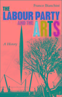 The the Labour Party and the Arts: a History