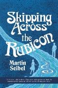 Skipping Across the Rubicon