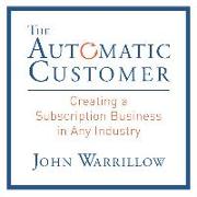 The Automatic Customer: Creating a Subscription Business in Any Industry