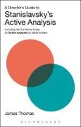 A Director's Guide to Stanislavsky's Active Analysis