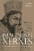 Imagining Xerxes: Ancient Perspectives on a Persian King