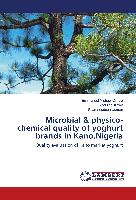 Microbial & physico-chemical quality of yoghurt brands in Kano,Nigeria