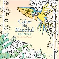 Color Me Mindful: Tropical, Volume 3