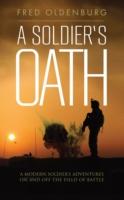 A Soldier's Oath: A Modern Soldier's Adventures on and Off the Field of Battle