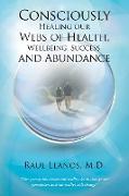 Consciously Healing Our Webs of Health, Wellbeing, Success, and Abundance