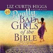 Really Bad Girls of the Bible: More Lessons from Less-Than-Perfect Women