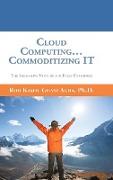 Cloud Computing... Commoditizing IT