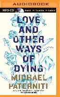 Love and Other Ways of Dying: Essays