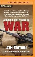 A Quick & Dirty Guide to War: The Tools for Understanding the Global War on Terror, Cyber War, Iraq, the Persian Gulf, China, Afghanistan, the Balka