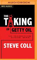 The Taking of Getty Oil: The Full Story of the Most Spectacular--And Catastrophic--Takeover of All