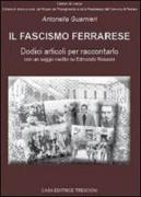 Il fascismo ferrarese. Dodici articoli per raccontarlo