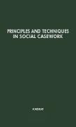 Principles and Techniques in Social Casework