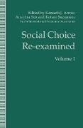 Social Choice Re-Examined: Volume 1: Proceedings of the Iea Conference Held at Schloss Hernstein, Berndorf, Near Vienna, Austria