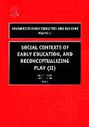 Social Contexts of Early Education, and Reconceptualizing Play