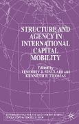 Structure and Agency in International Capital Mobility