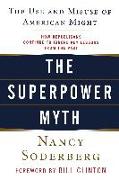 The Superpower Myth: The Use and Misuse of American Might
