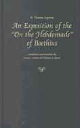 St. Thomas Aquinas: An Exposition of the 'on the Hebdomads' of Boethius