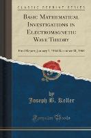 Basic Mathematical Investigations in Electromagnetic Wave Theory