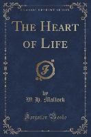 The Heart of Life (Classic Reprint)