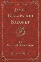 James Bevanwood Baronet (Classic Reprint)